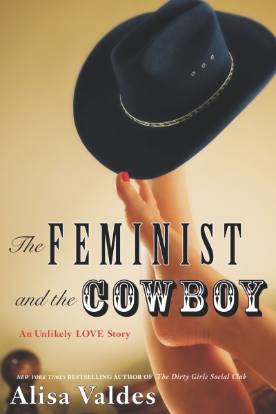 Alisa Valdes/The Feminist and the Cowboy@An Unlikely Love Story